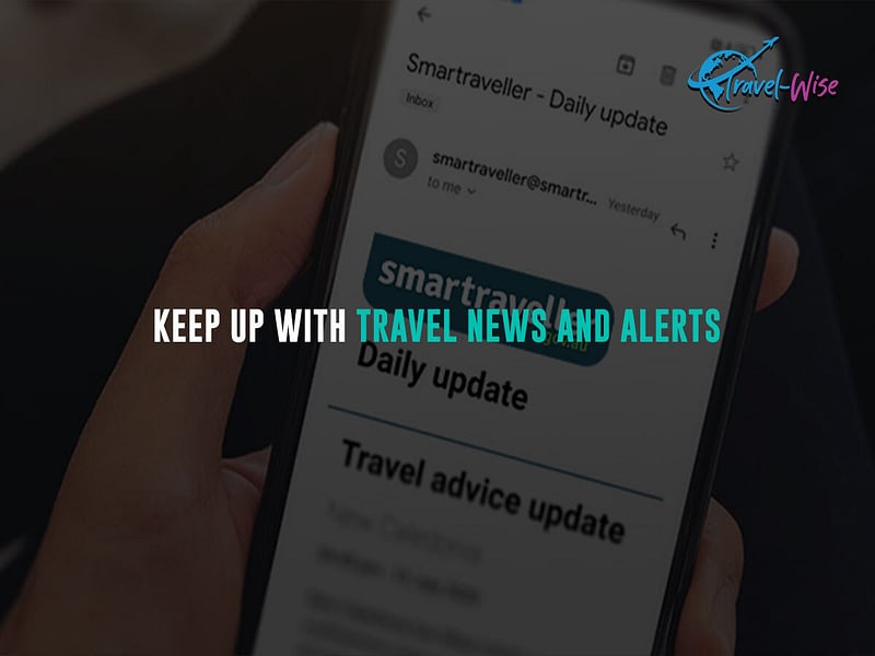 Why Travel News and Alerts Matter