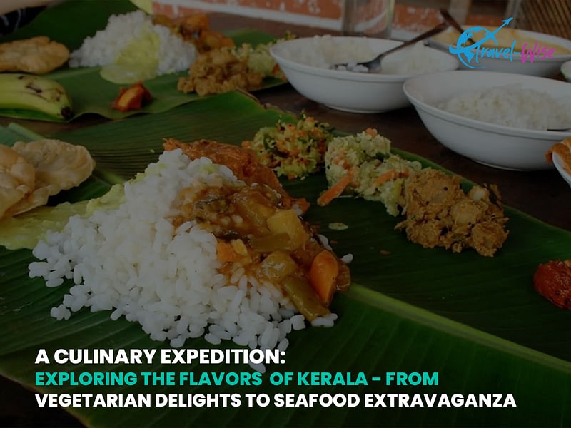A Culinary Expedition Exploring the Flavors of Kerala - From Vegetarian Delights to Seafood Extravaganza