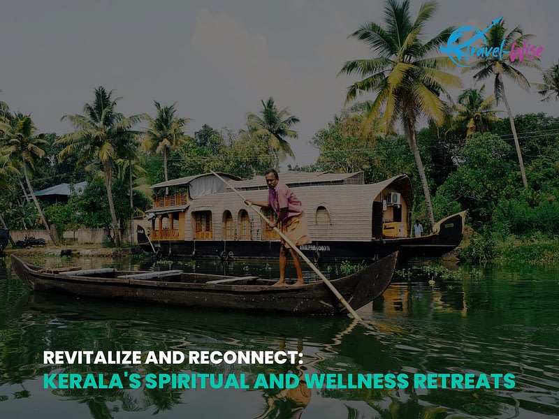 Revitalize and Reconnect Kerala's Spiritual and Wellness Retreats