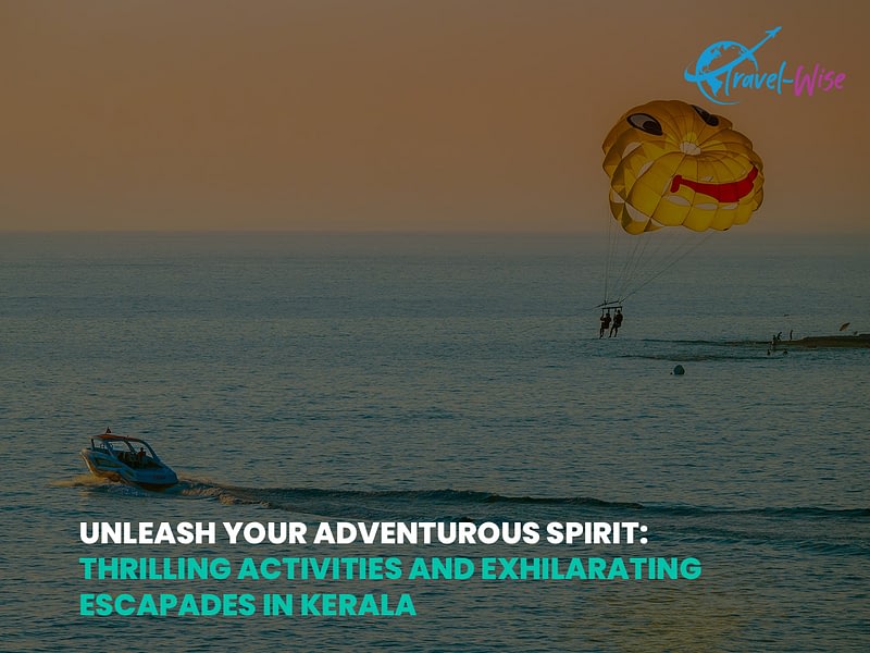 Unleash Your Adventurous Spirit Thrilling Activities and Exhilarating Escapades in Kerala
