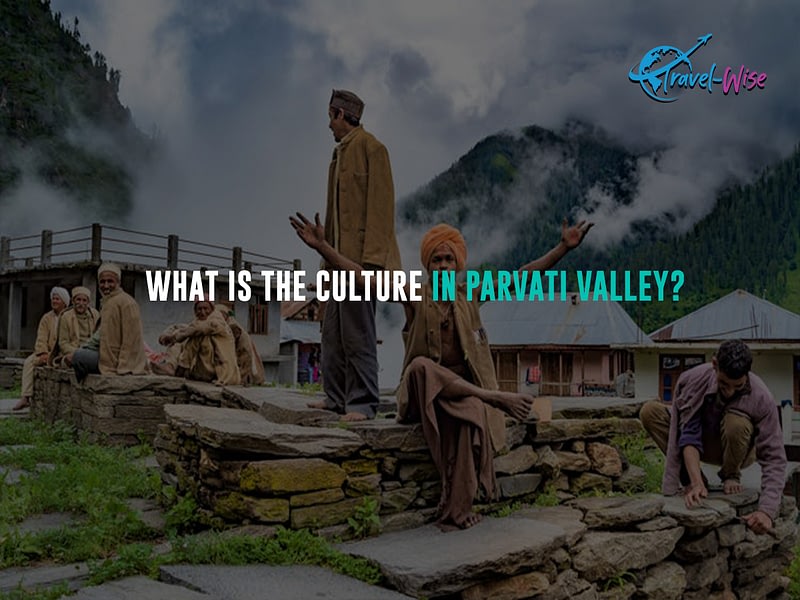 What-is-the-culture-in-Parvati-Valley
