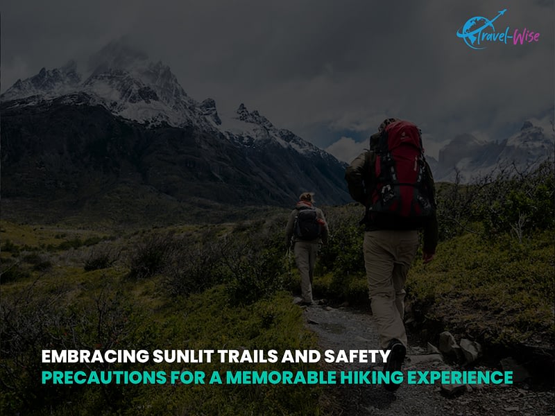 Embracing Sunlit Trails and Safety Precautions for a Memorable Hiking Experience