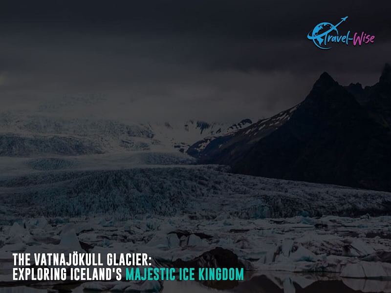 The-Vatnajökull-Glacier-Exploring-Iceland's-Majestic-Ice-Kingdom