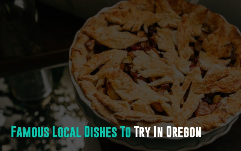 Famous Local Dishes To Try In Oregon