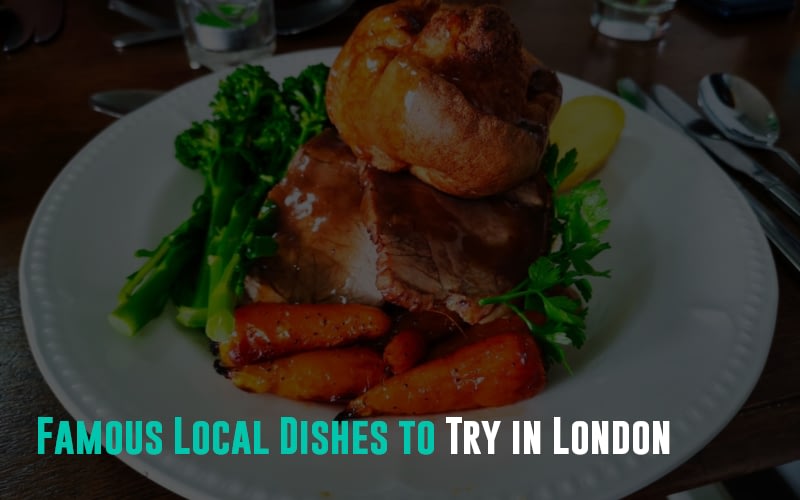 Famous Local Dishes to Try in London
