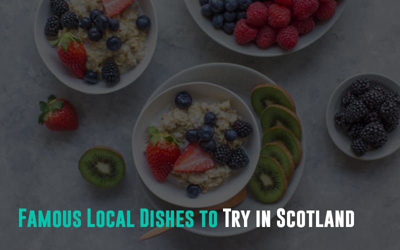 Famous Local Dishes to Try in Scotland