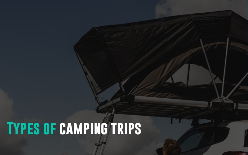 Types of camping trips