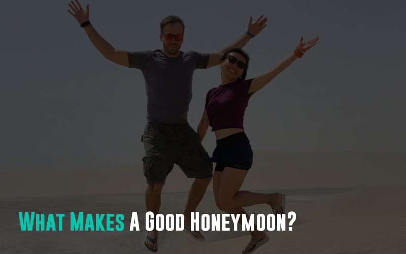 What Makes A Good Honeymoon?