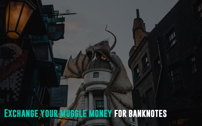 Exchange your muggle money for banknotes