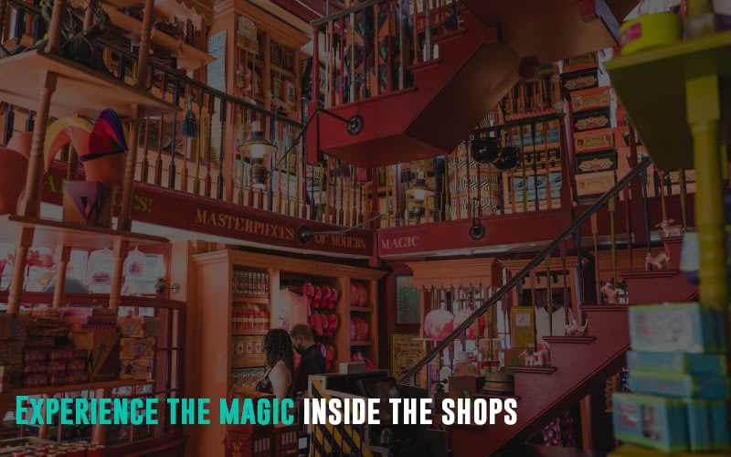 Experience the magic inside the shops