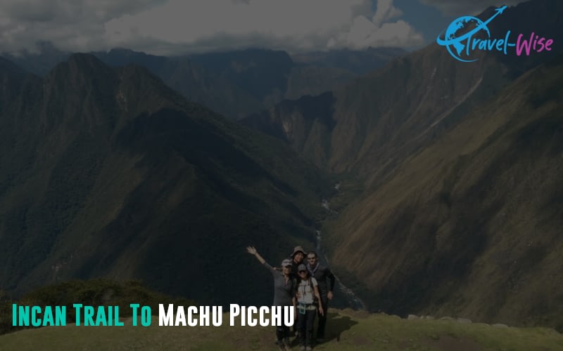 Incan Trail To Machu Picchu