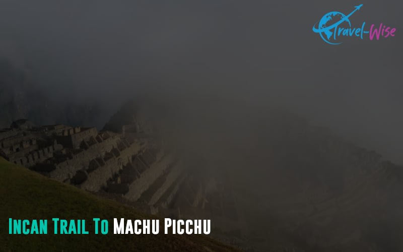 Incan Trail To Machu Picchu