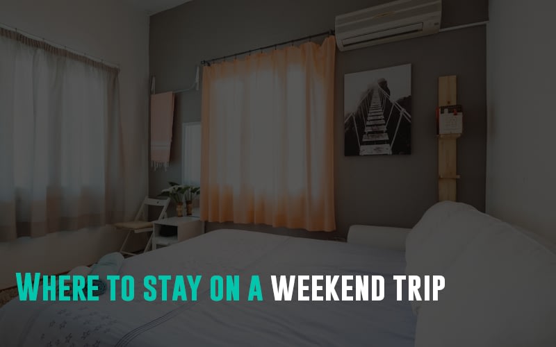 Where to stay on a weekend trip