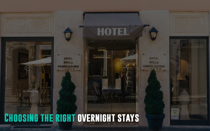 Choosing the right overnight stays